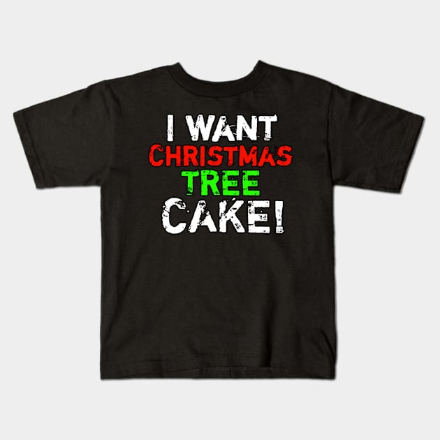 I Want Christmas Tree Cake Kids T-Shirt by MaystarUniverse